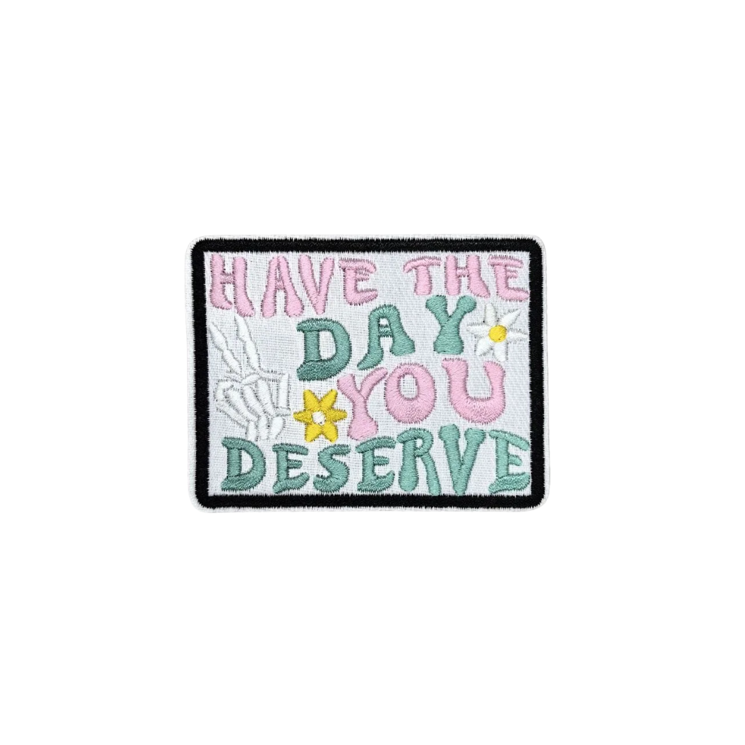 Have The Day You Deserve - Patch