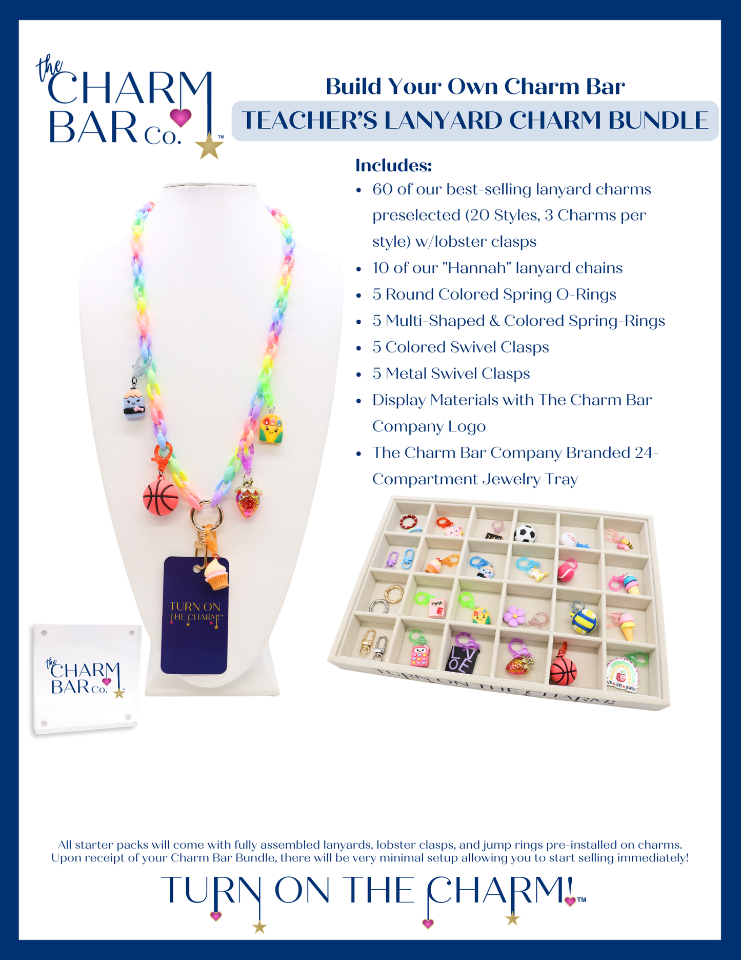 Teacher's Lanyard Charm Bar Bundle including 60 lanyard charms preselected with lobster clasps, 10 of our "Hannah" lanyard chains. 5 round colored spring o rings, 5 multi shaped and colored spring rings, 5 colored swivel clasps, 5 metal swivel clasps, display materials with the Charm Bar Company logo, and the Charm Bar Company branded 24 compartment jewelry tray 
